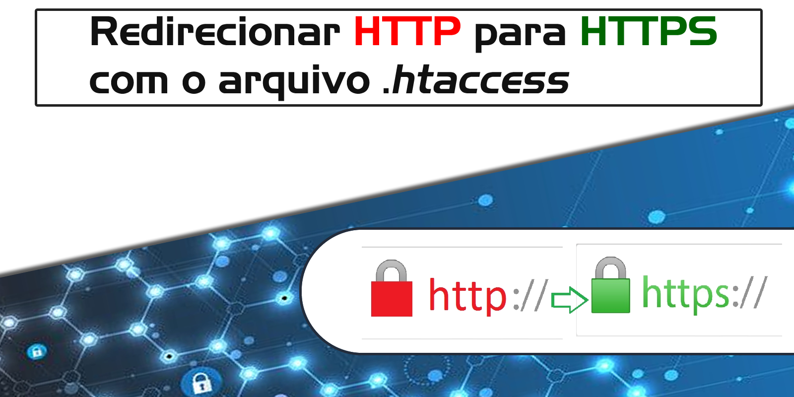 Aprenda a redirecionar HTTP para HTTPS via arquivo htaccess