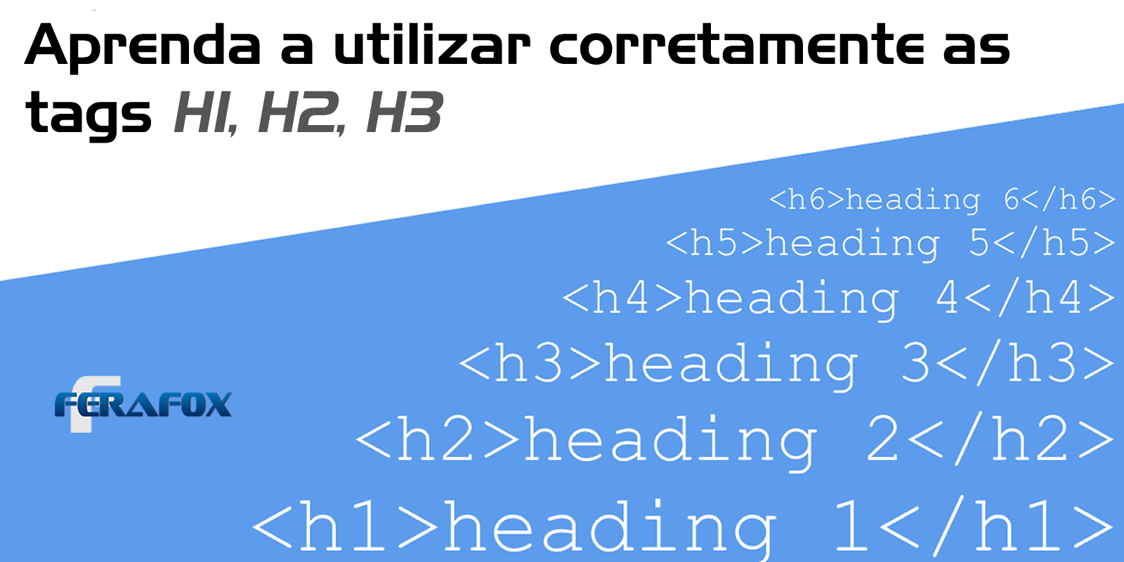 Aprenda a utilizar corretamente as tags de Headings H1, H2, H3 em seu site